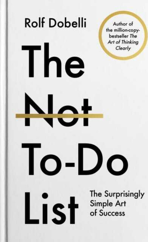 The NotToDo List The Surprisingly Simple Art of Success