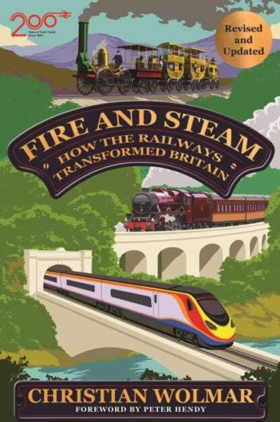 Fire and Steam How the Railways Transformed Britain