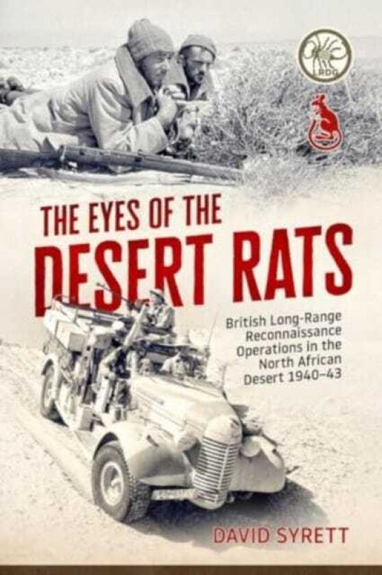 The Eyes of the Desert Rats British LongRange Reconnaissance Operations in the North African Desert 194043