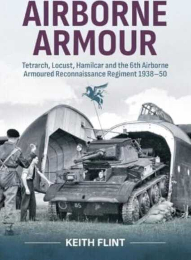 Airborne Armour Tetrarch, Locust, Hamilcar and the 6th Airborne Armoured Reconnaissance Regiment 193850