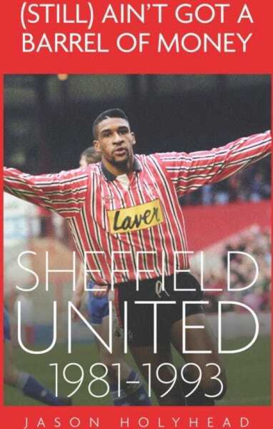 (Still) Ain't Got A Barrel of Money Sheffield Untied, 19811993