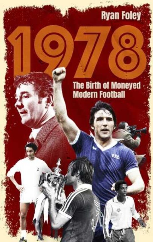 1978 The Birth of Moneyed Modern Football