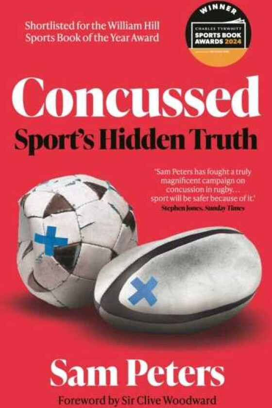 Concussed Sport’s Uncomfortable Truth: SHORTLISTED FOR THE WILLIAM HILL SPORTS BOOK OF THE YEAR 2023