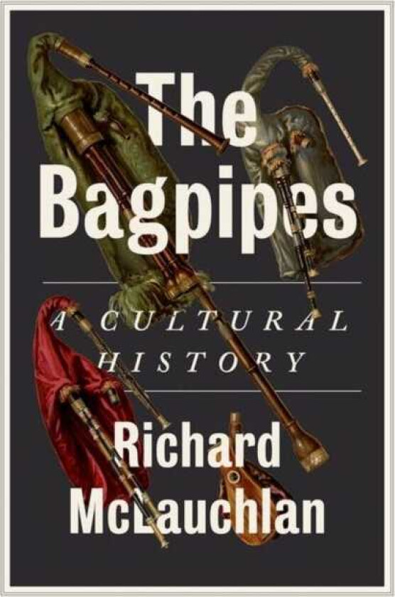 The Bagpipes A Cultural History