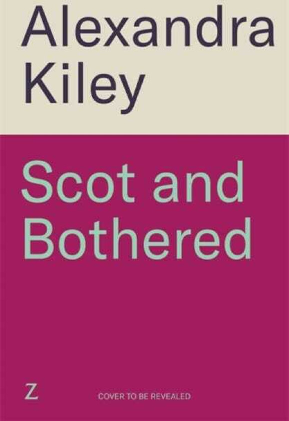 Scot and Bothered A forced proximity second chance Scottish romance