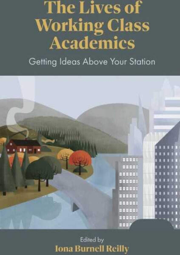 The Lives of Working Class Academics Getting Ideas Above your Station