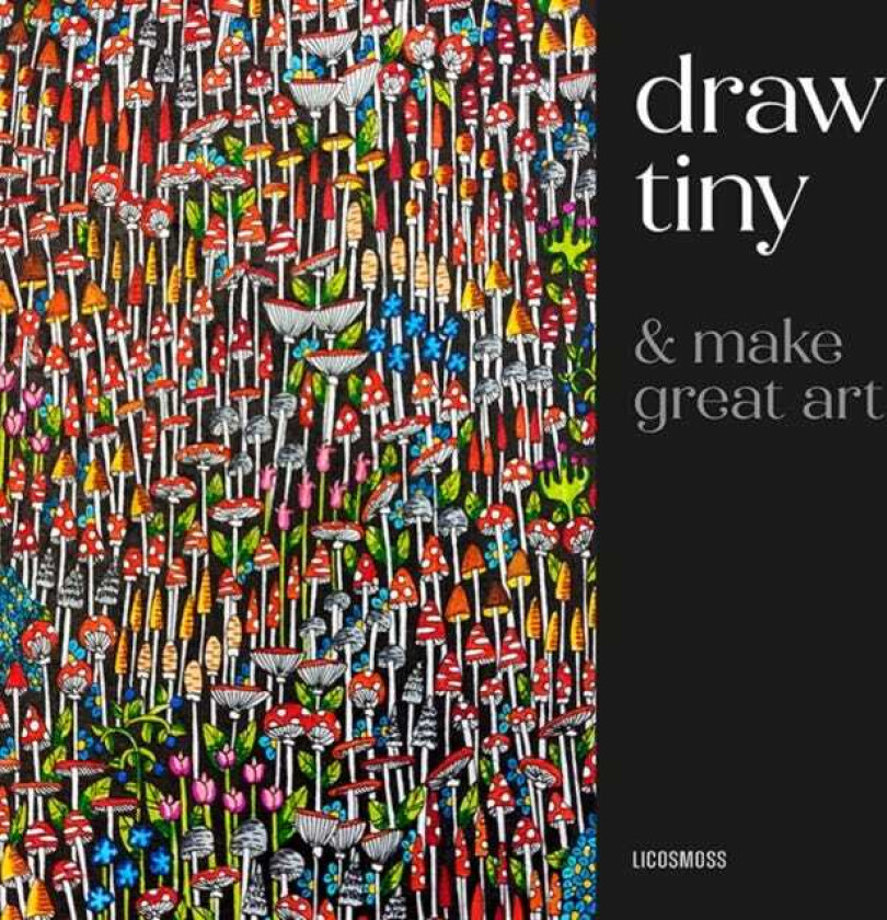 Draw Tiny & Make Great Art StepByStep Projects for Drawing Magical Worlds in Miniature