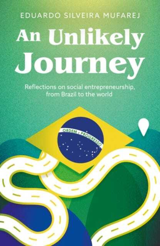An Unlikely Journey Reflections on social entrepreneurship, from Brazil to the world
