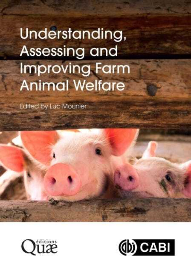 Understanding, Assessing and Improving Farm Animal Welfare
