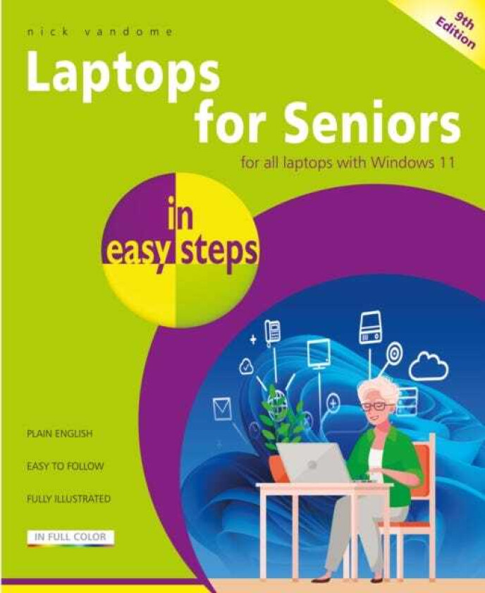 Laptops for Seniors in easy steps Updated to cover all laptops with the Windows 11 2024 Update