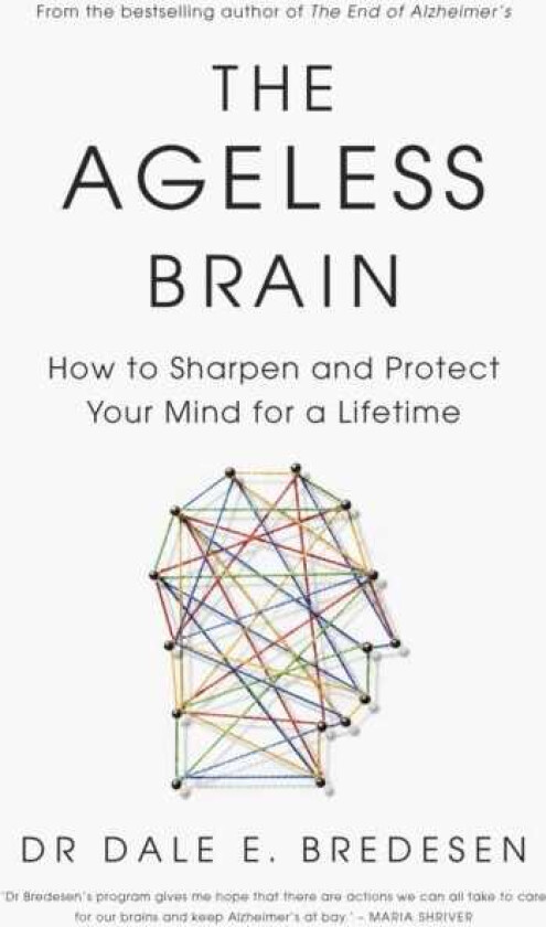 The Ageless Brain How to Sharpen and Protect Your Mind for a Lifetime
