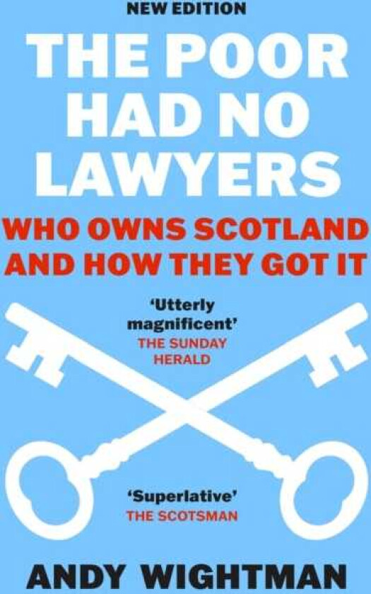 The Poor Had No Lawyers Who Owns Scotland and How They Got it