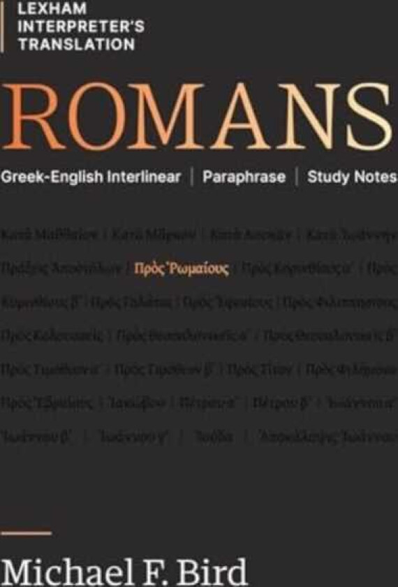 Romans GreekEnglish Interlinear Paraphrase Study Notes