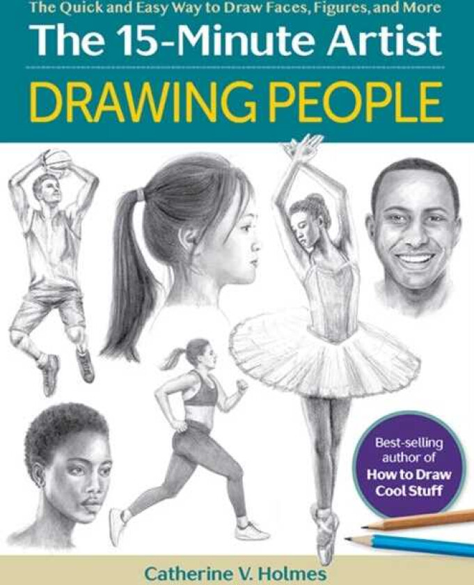 Drawing People The Quick and Easy Way to Draw Faces, Figures, and More