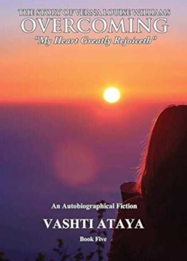 The Story of Verna Louise Williams, OVERCOMING "My Heart Greatly Rejoiceth" Book Five