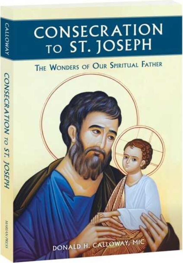 Consecration to St Joseph The Wonders of Our Spiritual Father