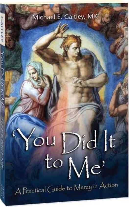 You Did It to Me A Practical Guide to Mercy in Action