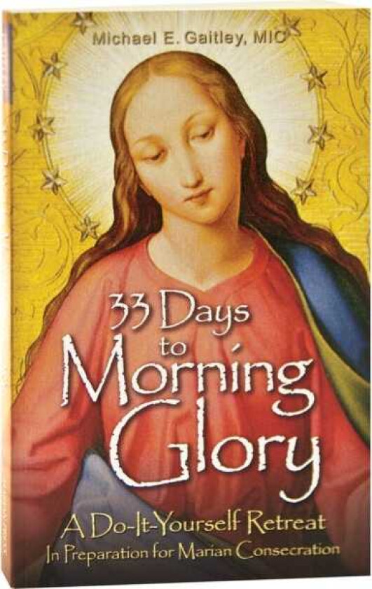 33 Days to Morning Glory A DoItYourself Retreat