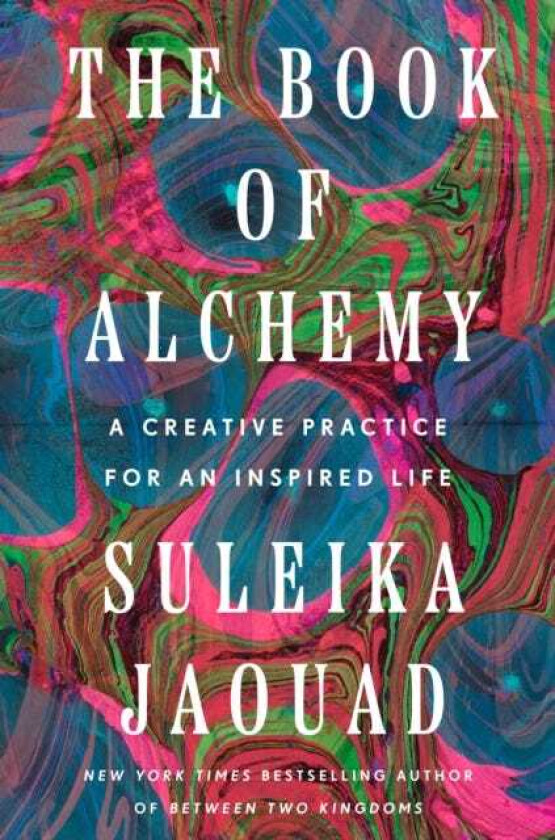 The Book of Alchemy A Creative Practice for an Inspired Life