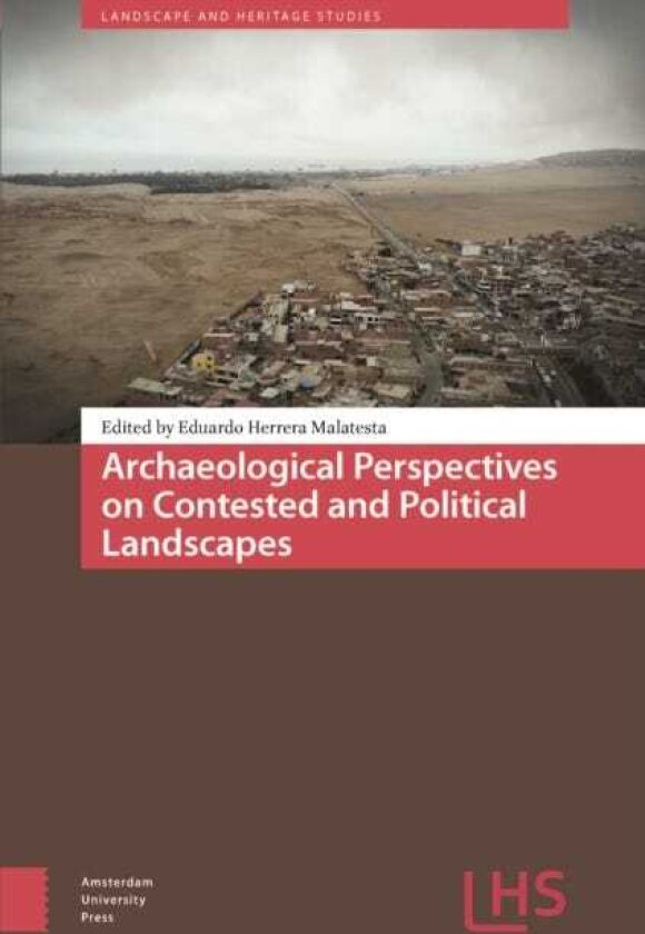 Archaeological Perspectives on Contested and Political Landscapes