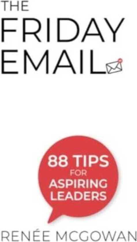 Friday Email, The: 88 Tips For Aspiring Leaders