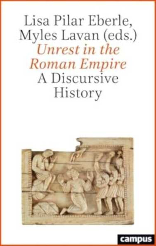 Unrest in the Roman Empire A Discursive History