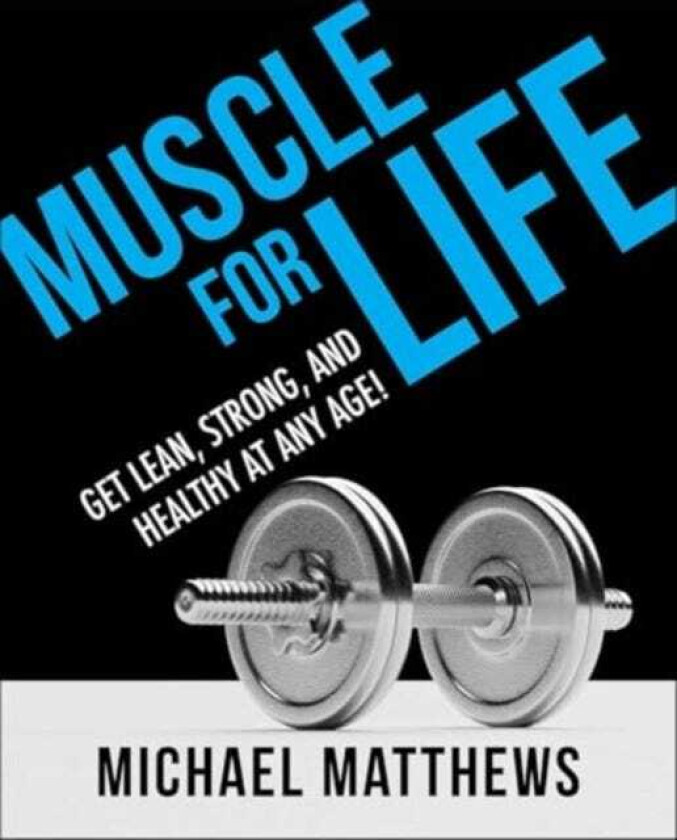 Muscle for Life Get Lean, Strong, and Healthy at Any Age!