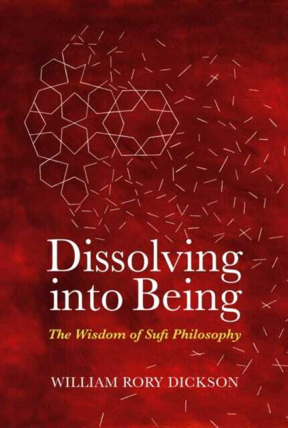 Dissolving into Being The Wisdom of Sufi Philosophy