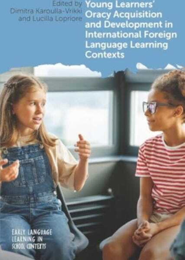 Young Learners' Oracy Acquisition and Development in International Foreign Language Learning Contexts