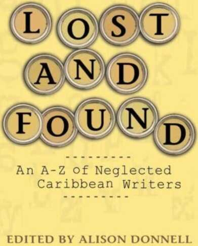 Lost and Found AZ of Neglected Writers from the Englishspeaking Caribbean