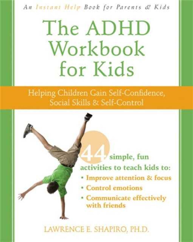 The ADHD Workbook for Kids Helping Children Gain SelfConfidence, Social Skills, & Selfcontrol