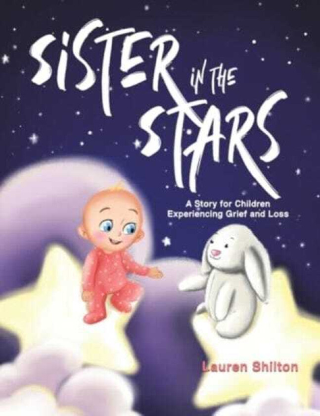 Sister in the Stars A Story for Children Experiencing Grief and Loss