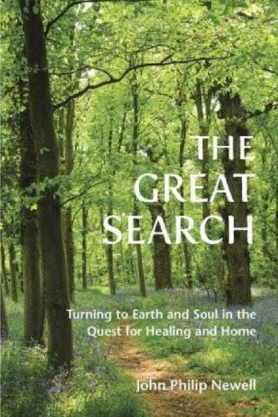 The Great Search Turning to Earth and Soul in the Quest for Healing and Home