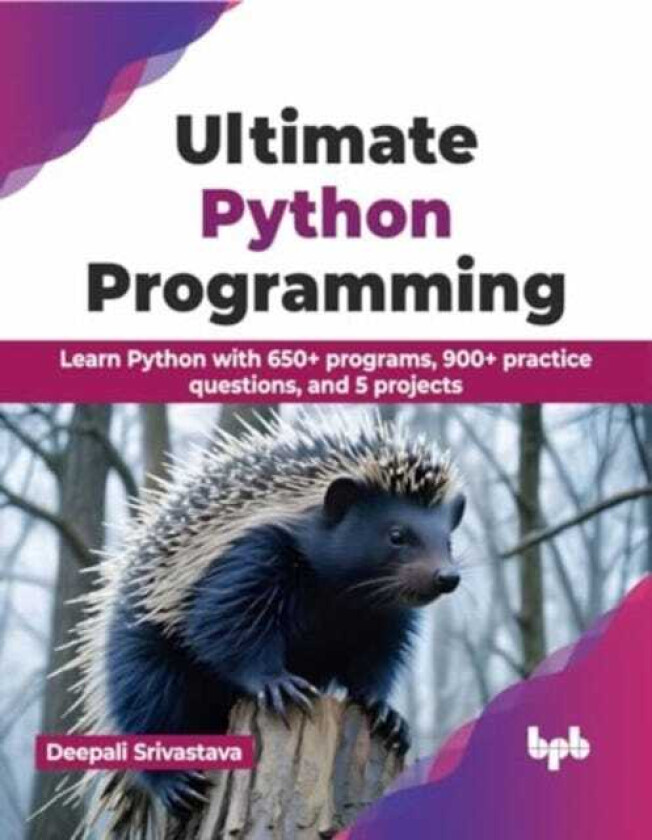 Ultimate Python Programming  Learn Python with 650+ programs, 900+ practice questions, and 5 projects