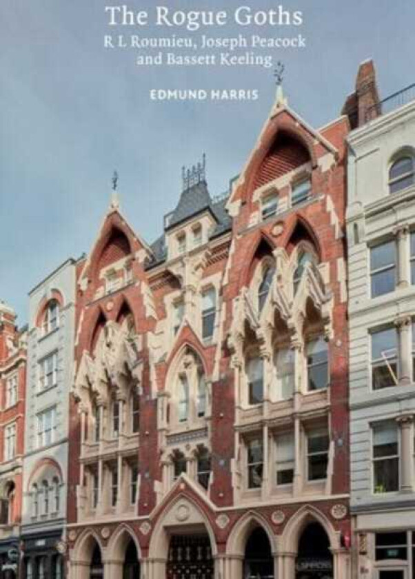 The Rogue Goths R L. Roumieu, Joseph Peacock and Bassett Keeling