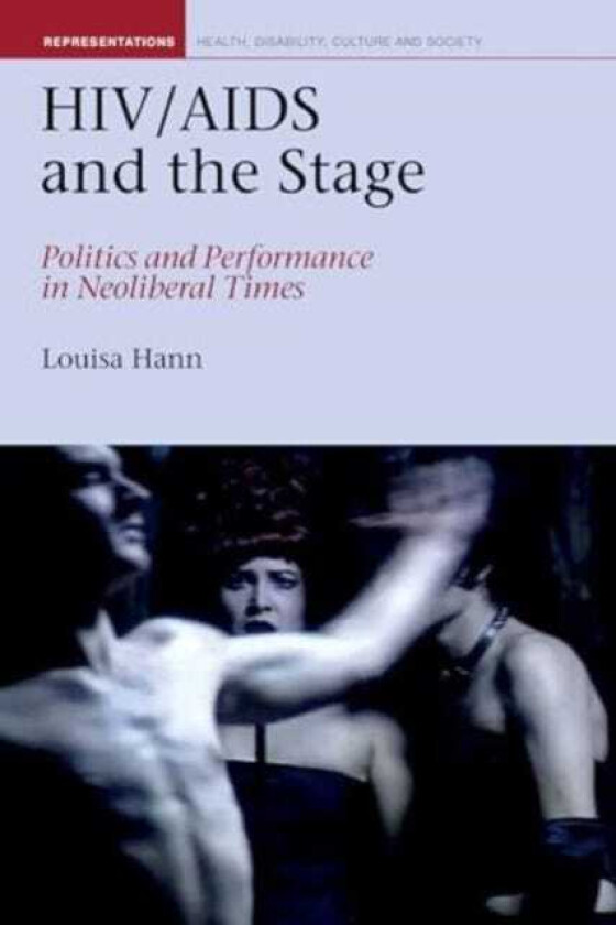 HIV/AIDS and the Stage Politics and Performance in Neoliberal Times
