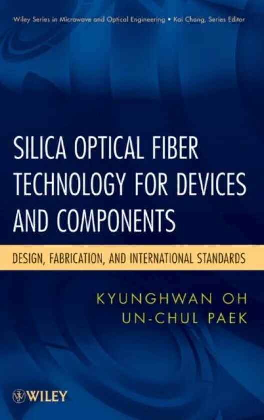 Silica Optical Fiber Technology for Devices and Components av Kyunghwan Oh, Un-Chul Paek