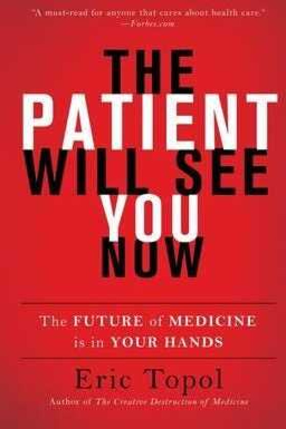 The Patient Will See You Now The Future of Medicine Is in Your Hands