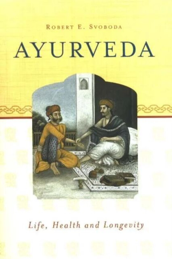 Ayurveda av Dr Robert E Svoboda