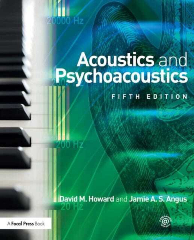 Acoustics and Psychoacoustics av David M. Howard, Jamie Angus