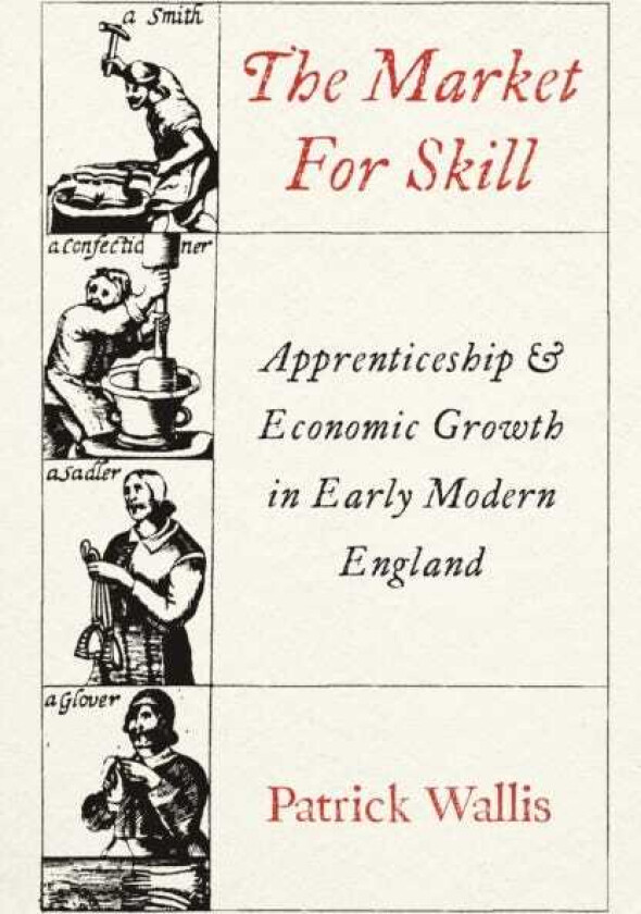 The Market for Skill Apprenticeship and Economic Growth in Early Modern England