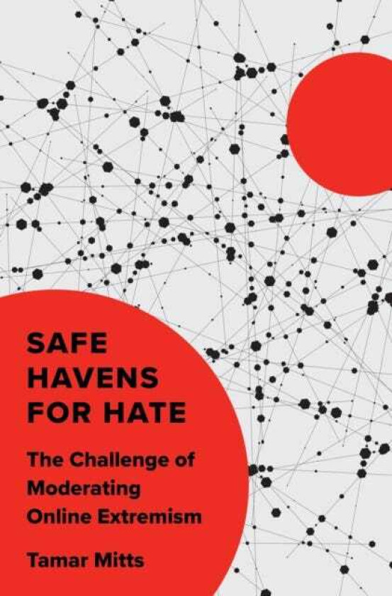 Safe Havens for Hate The Challenge of Moderating Online Extremism