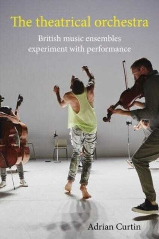 The Theatrical Orchestra British Music Ensembles Experiment with Performance