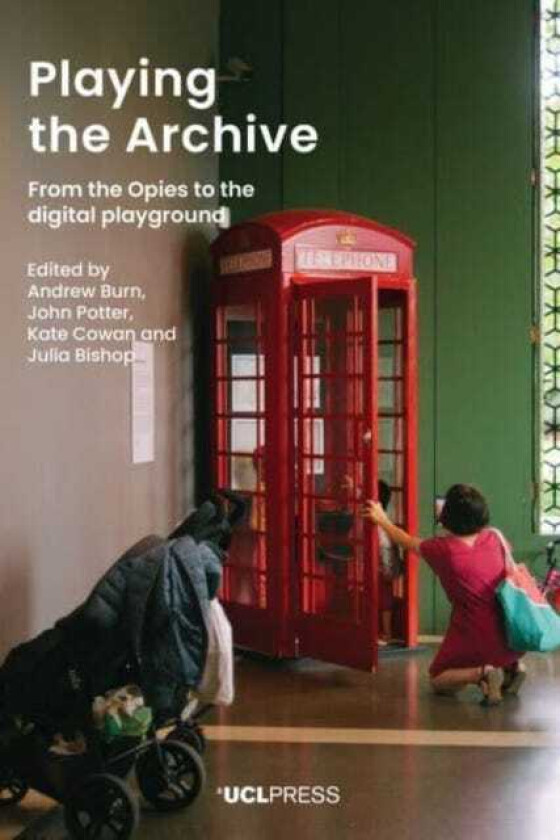 Playing the Archive From the Opies to the Digital Playground