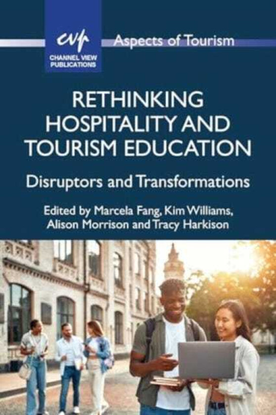 Rethinking Hospitality and Tourism Education Disruptors and Transformations