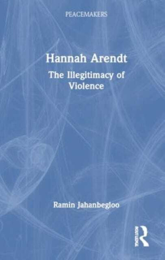 Hannah Arendt  The Illegitimacy of Violence