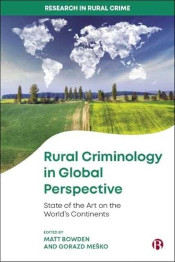 Rural Criminology in Global Perspective State of the Art on the World's Continents