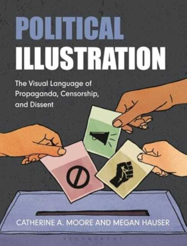 Political Illustration The Visual Language of Propaganda, Censorship, and Dissent