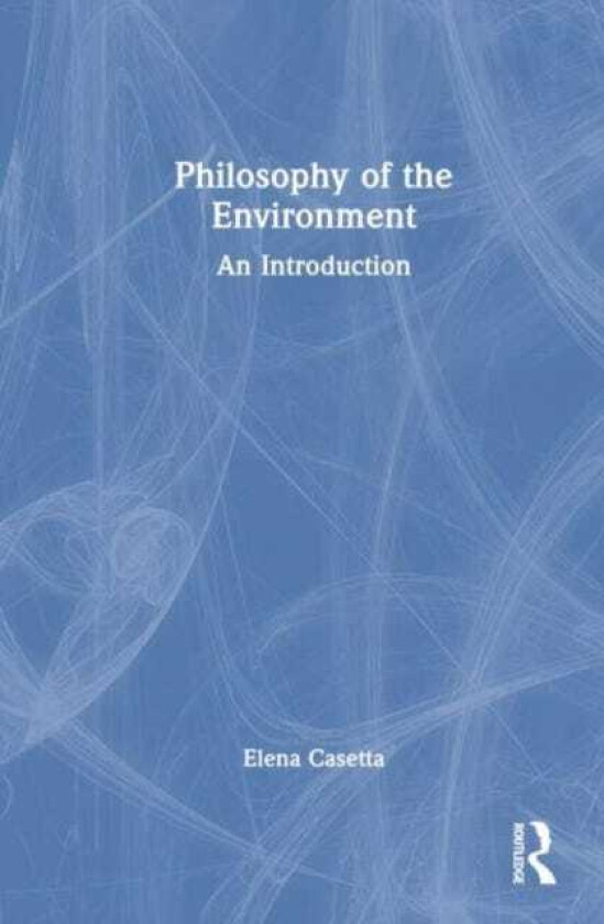 Philosophy of the Environment  An Introduction