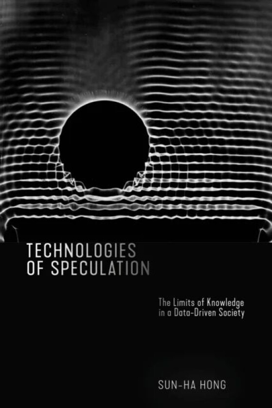 Technologies of Speculation av Sun-ha Hong